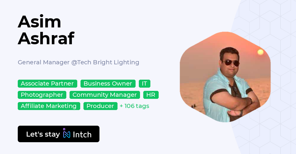 Asim Ashraf - General Manager, Tech Bright Lighting | Intch