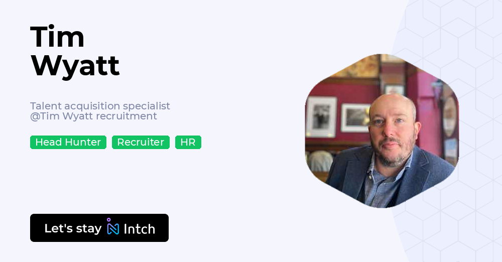Tim Wyatt - Talent acquisition specialist, Tim Wyatt recruitment | Intch
