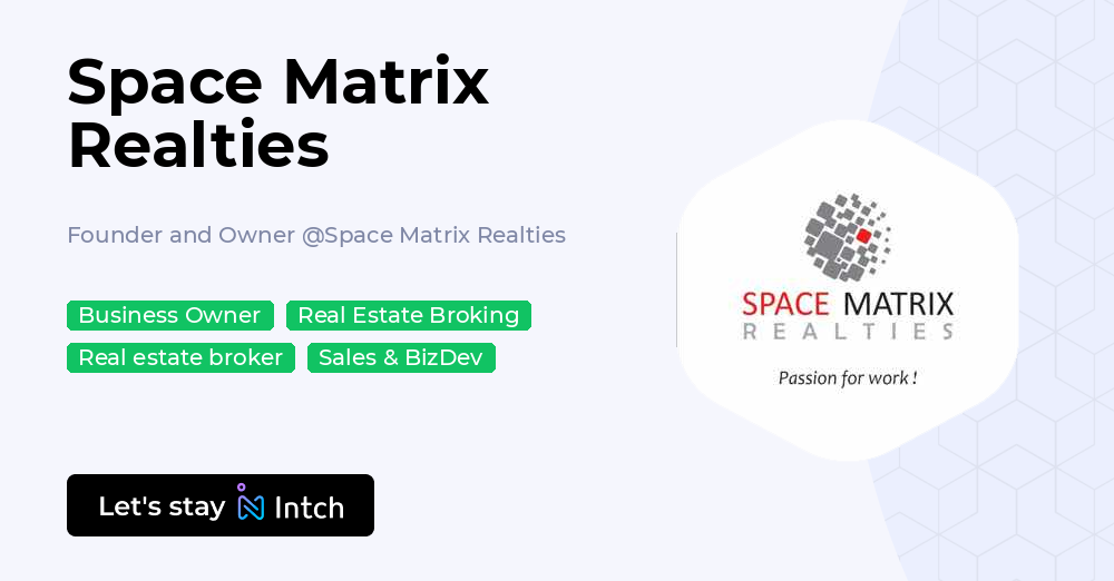Space Matrix Realties - Founder and Owner, Space Matrix Realties | Intch