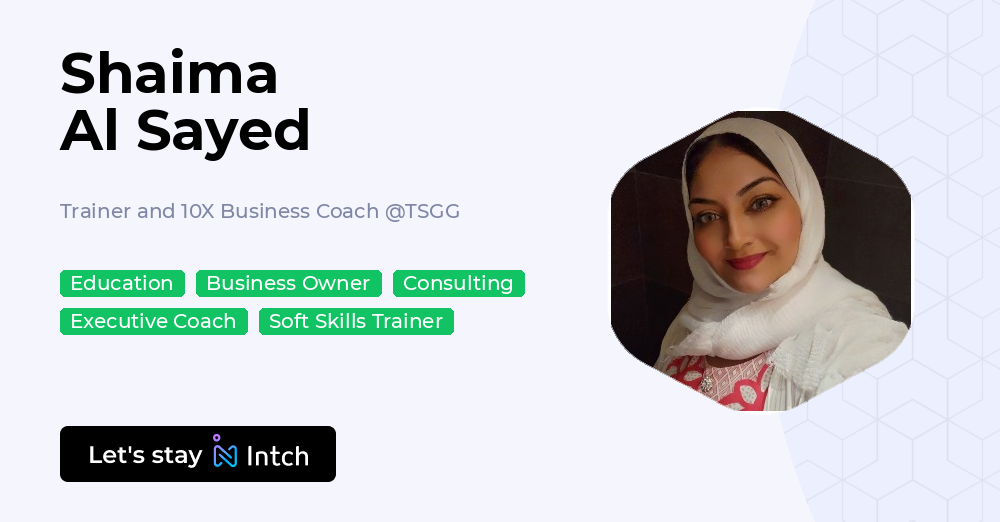 Shaima Al Rassi Shaima Al Sayed - Trainer and 10X Business Coach, TSGG | Intch