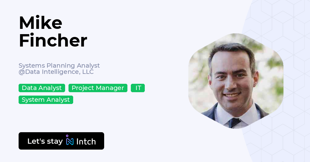 Mike Fincher - Systems Planning Analyst, Data Intelligence, LLC | Intch
