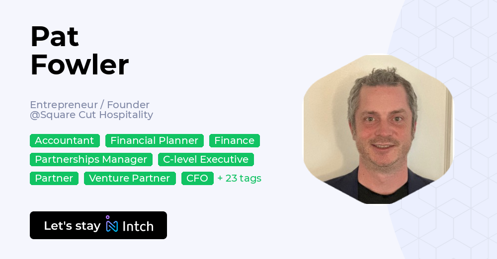 Pat Fowler - Entrepreneur / Founder, Square Cut Hospitality | Intch