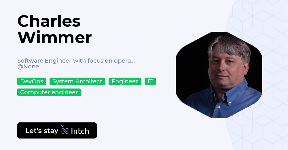 Charles Wimmer - Software Engineer with focus on operations, | Intch