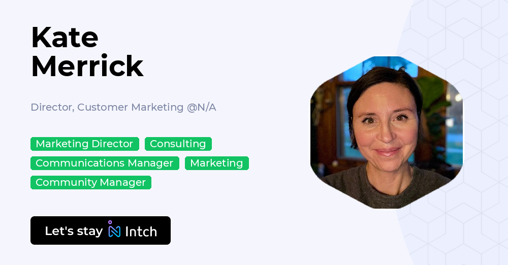 Kate Merrick - Director, Customer Marketing, N/A | Intch
