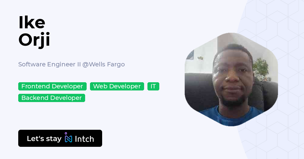 Ike Orji - Software Engineer II, Wells Fargo | Intch