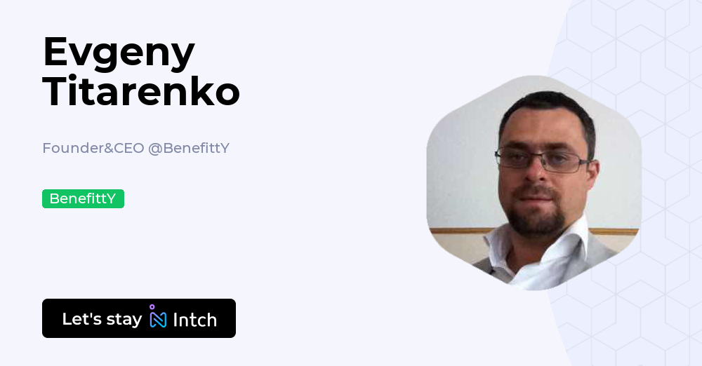 Evgeny Titarenko - Founder&CEO, BenefittY | Intch