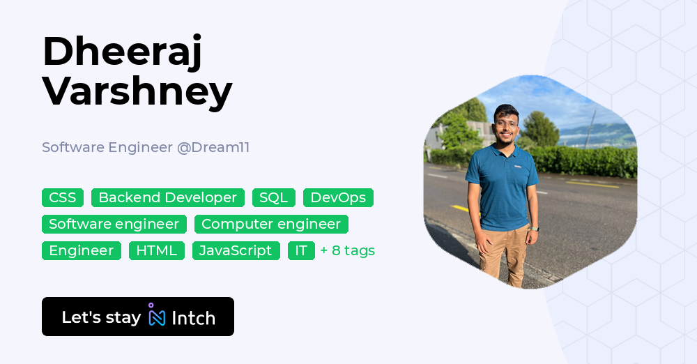 Dheeraj Varshney - Software Engineer, Dream11 | Intch