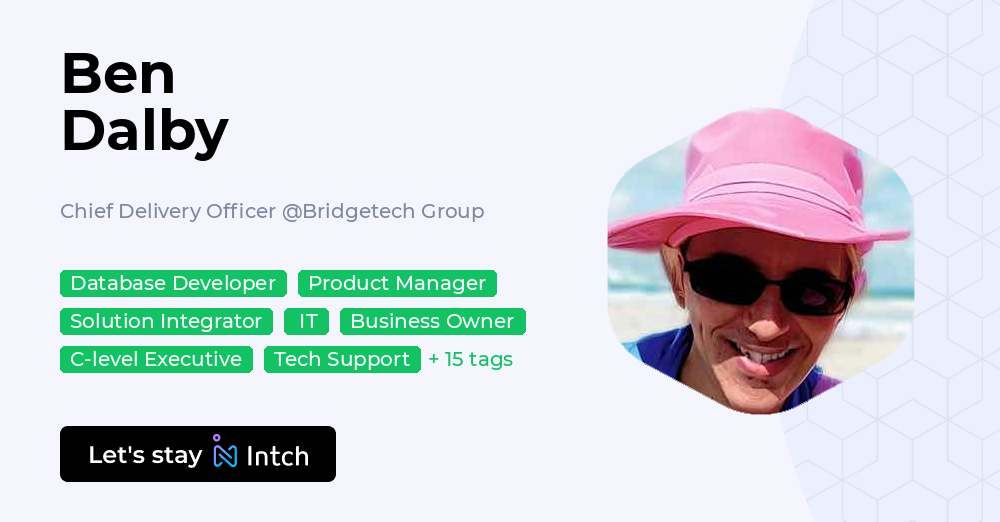 Ben Dalby - Chief Delivery Officer, Bridgetech Group | Intch