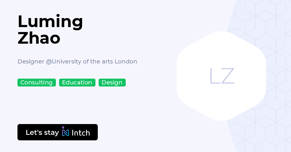 Luming Zhao - Designer, University of the arts London | Intch