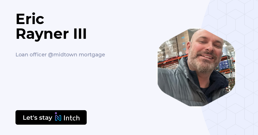 Eric Rayner III - Loan officer, midtown mortgage | Intch
