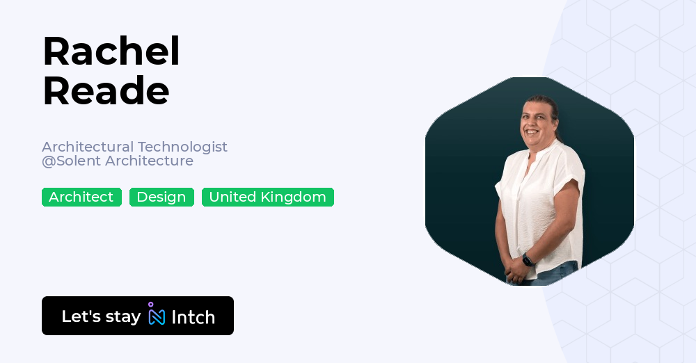 Rachel Ead Rachel Reade - Architectural Technologist, Solent Architecture | Intch