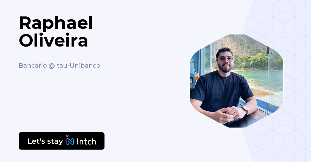 Raphael Oliveira - Bancário, Itau-Unibanco | Intch