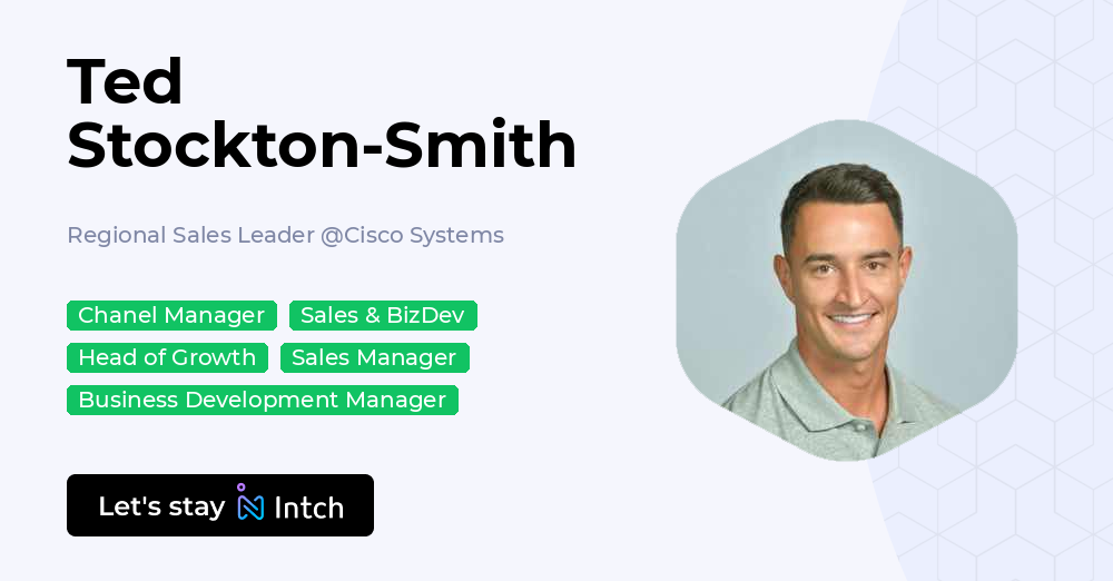 Ted Stockton-Smith - Regional Sales Leader, Cisco Systems | Intch
