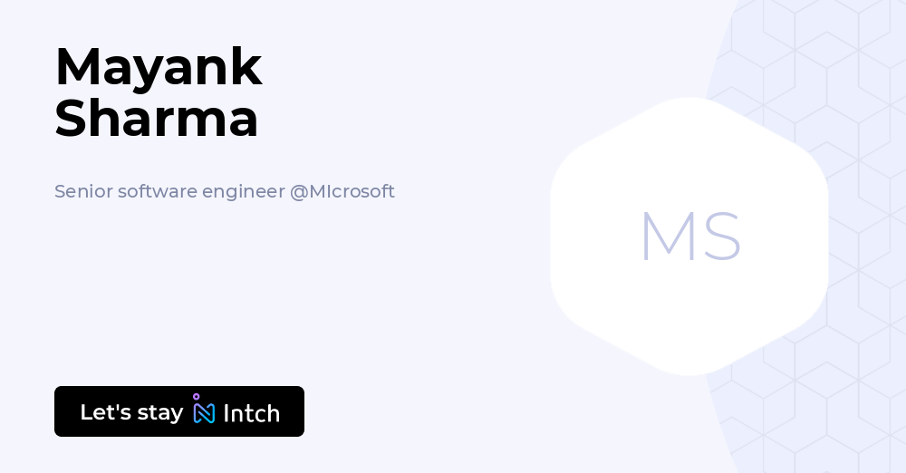Mayank Sharma - Senior software engineer, MIcrosoft | Intch