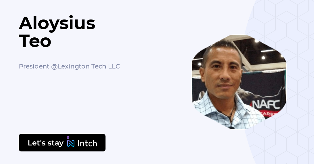 Aloysius Teo - President, Lexington Tech LLC | Intch