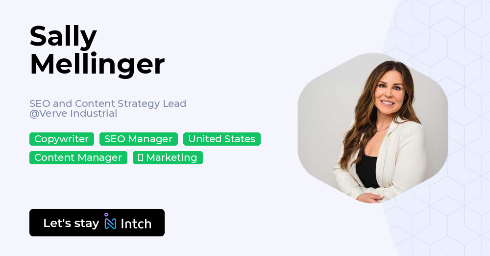Sally Mellinger - SEO and Content Strategy Lead, Verve Industrial | Intch