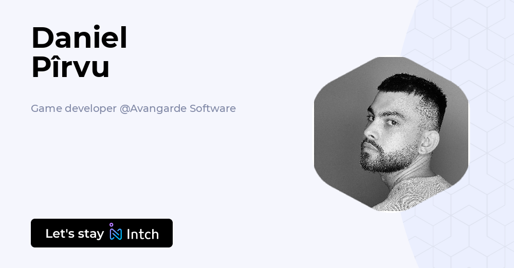 Daniel Pîrvu - Game developer, Avangarde Software | Intch