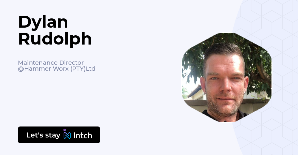 Dylan Rudolph - Maintenance Director, Hammer Worx (PTY)Ltd | Intch