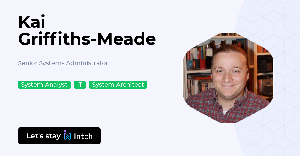 Kai Griffiths-Meade - Senior Systems Administrator, | Intch