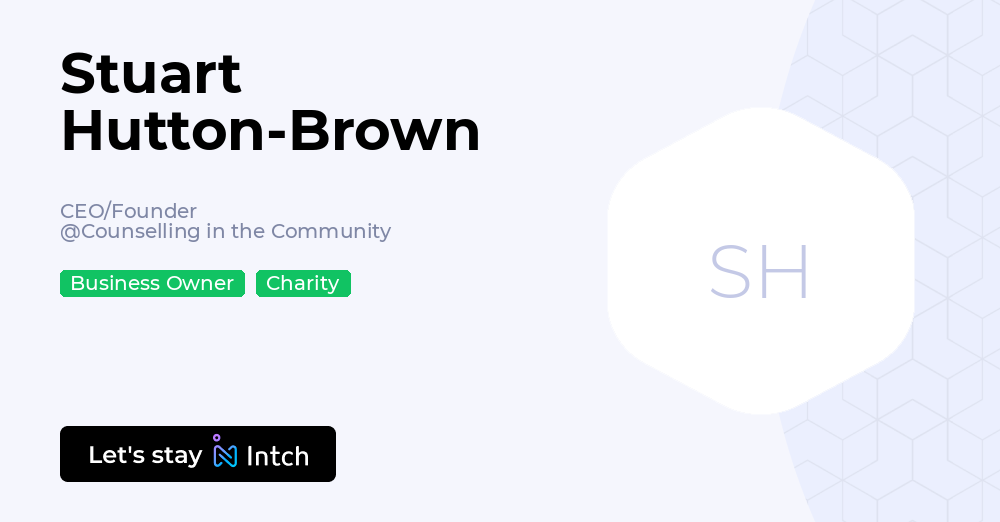 Stuart Hutton-Brown - CEO/Founder, Counselling in the Community | Intch