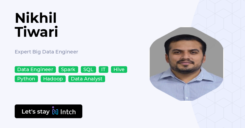 Nikhil Tiwari - Expert Big Data Engineer, | Intch