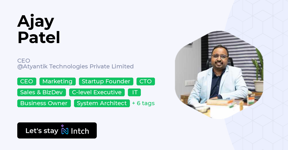 Ajay Patel - CEO, Atyantik Technologies Private Limited | Intch