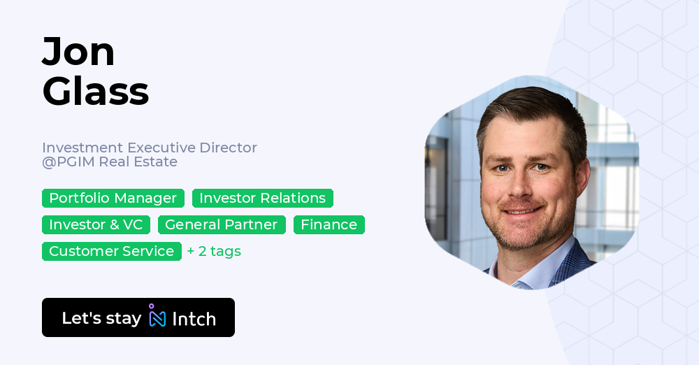 Jon Glass - Investment Executive Director, PGIM Real Estate | Intch