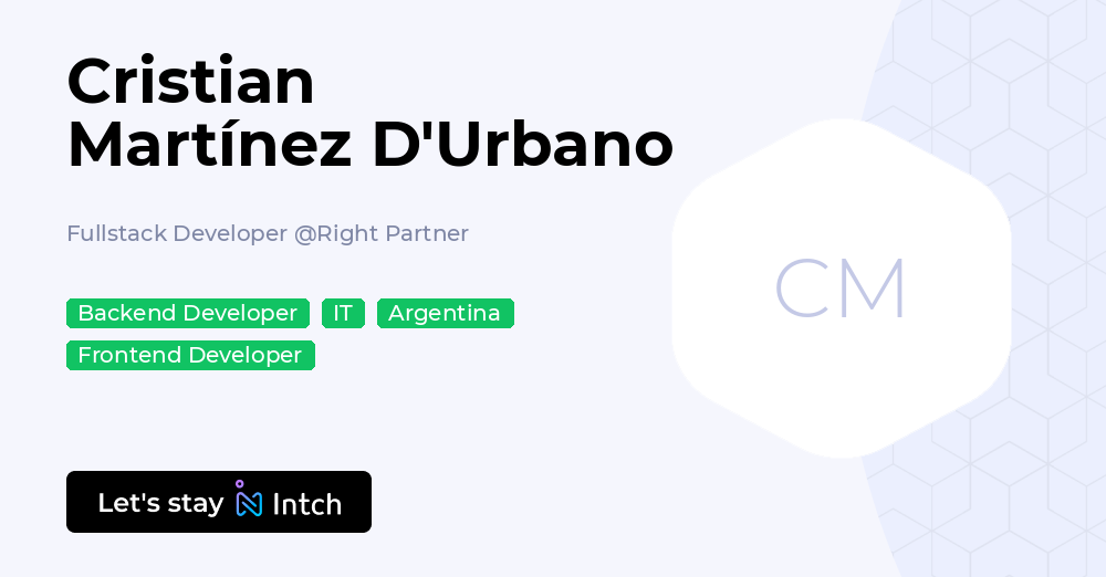 Cristian Martínez D'Urbano - Fullstack Developer, Right Partner | Intch