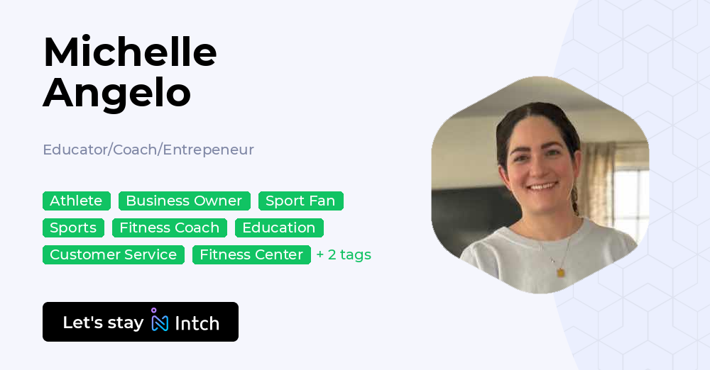 Michelle Angelo - Educator/Coach/Entrepeneur, | Intch