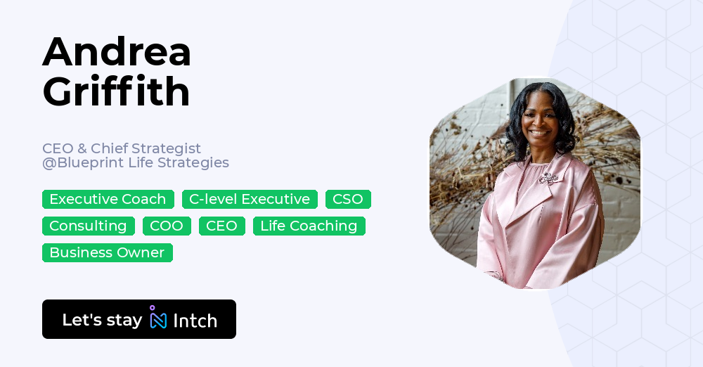 Andrea Griffith - CEO & Chief Strategist, Blueprint Life Strategies | Intch