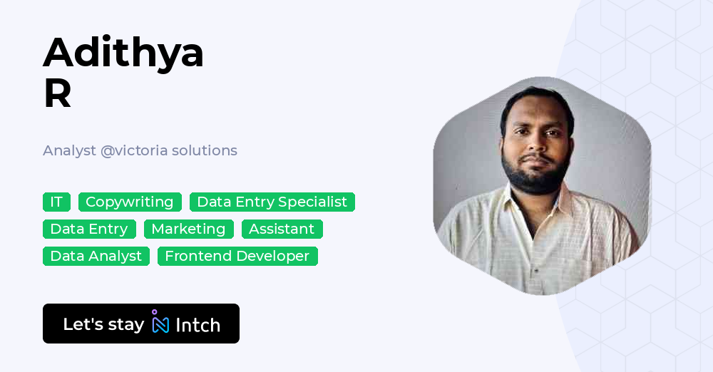 Adithya R Adithya R - Analyst, victoria solutions | Intch