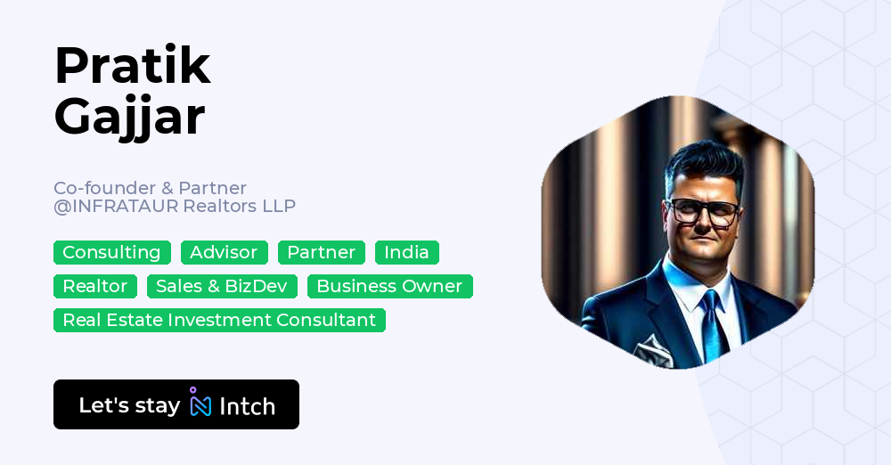 Pratik Gajjar - Co-founder & Partner, INFRATAUR Realtors LLP | Intch