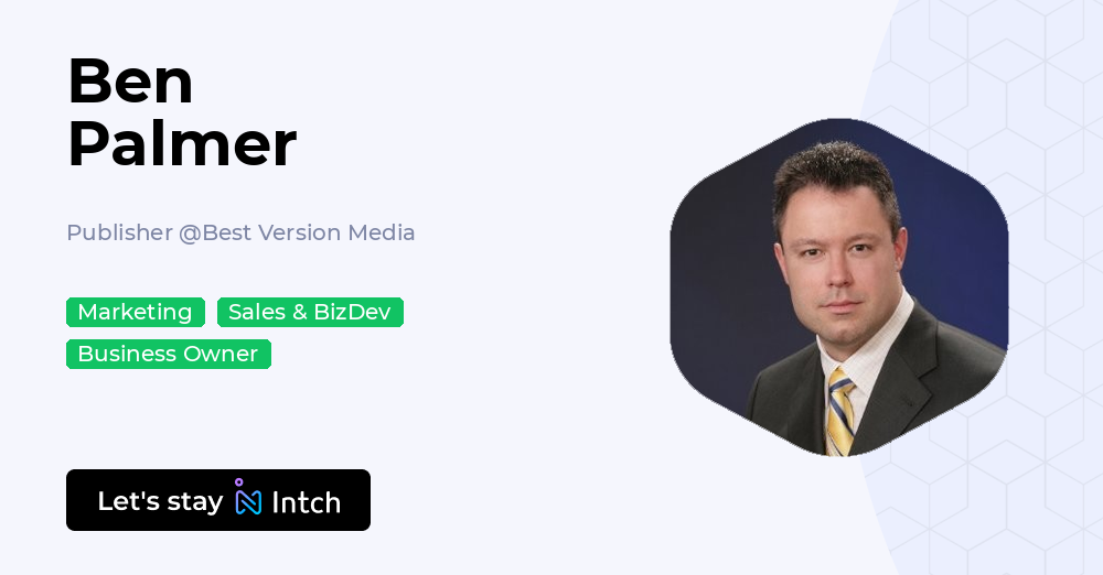 Ben Palmer - Publisher, Best Version Media | Intch