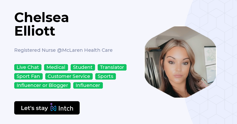 Chelsea Elliott - Registered Nurse, McLaren Health Care | Intch