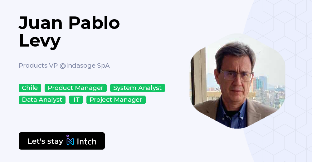 Juan Pablo Levy - Products VP, Indasoge SpA | Intch