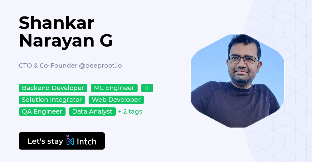 Shankar Narayan G - CTO & Co-Founder, deeproot.io | Intch