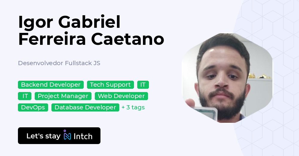 Igor Gabriel Ferreira Caetano - Desenvolvedor Fullstack JS, | Intch