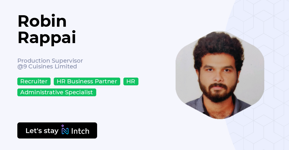 Robin Rappai - Production Supervisor, 9 Cuisines Limited | Intch