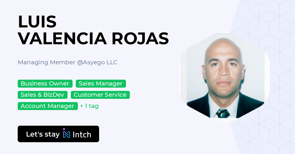 Valencia Rojas LUIS VALENCIA ROJAS - Managing Member, Asyego LLC | Intch