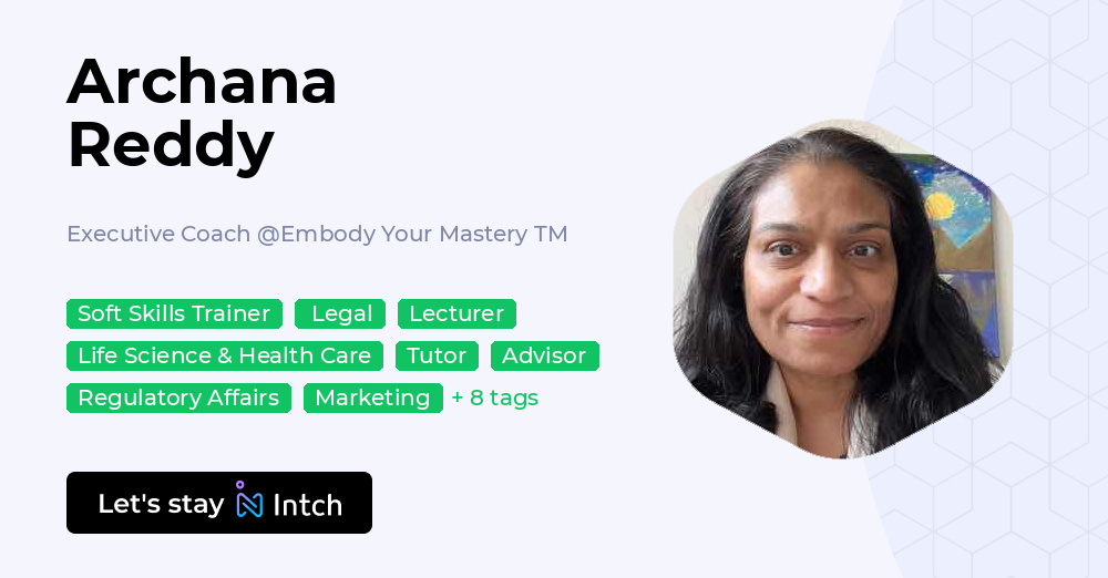 Archana Reddy - Executive Coach, Embody Your Mastery TM | Intch
