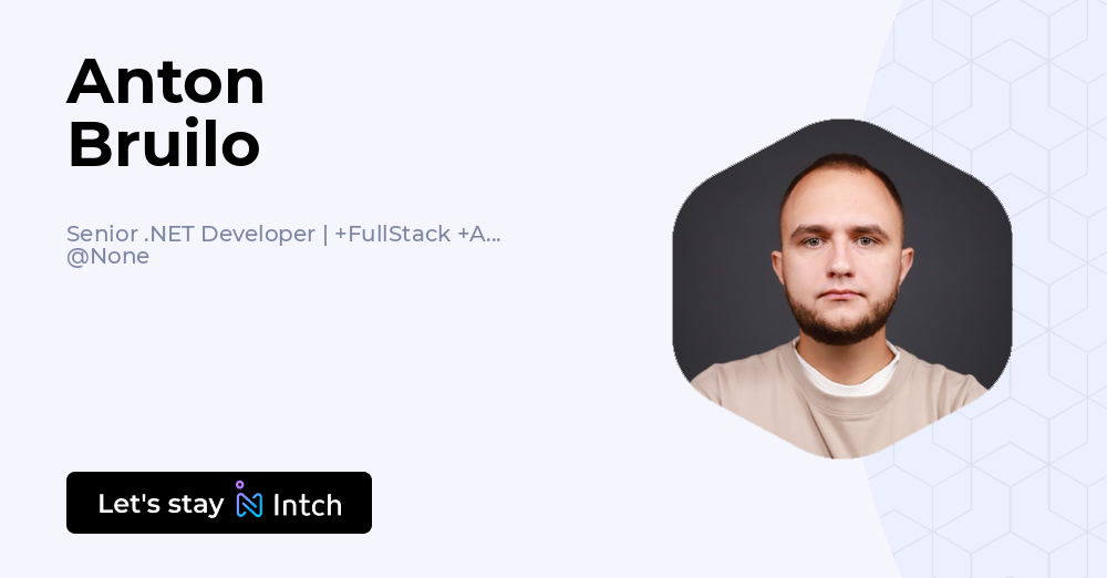 Anton Bruilo - Senior .NET Developer | +FullStack +Azure, | Intch