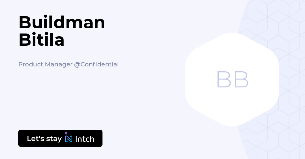 Buildman Bitila - Product Manager, Confidential | Intch