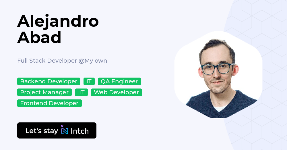 Alejandro Abad - Full Stack Developer, My own | Intch