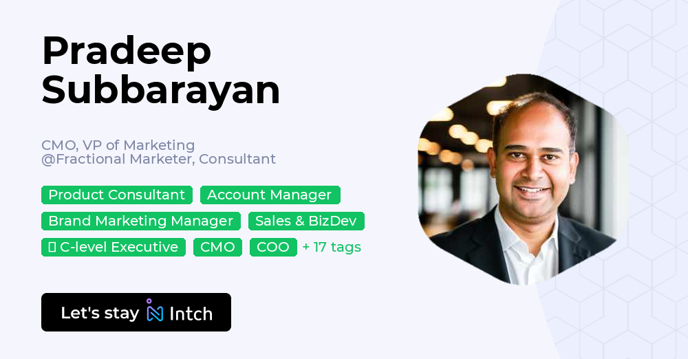 Pradeep Subbarayan - CMO, VP of Marketing, Fractional ... - Intch