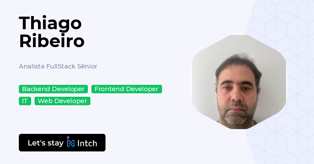 Thiago Ribeiro - Analista FullStack Sênior, | Intch