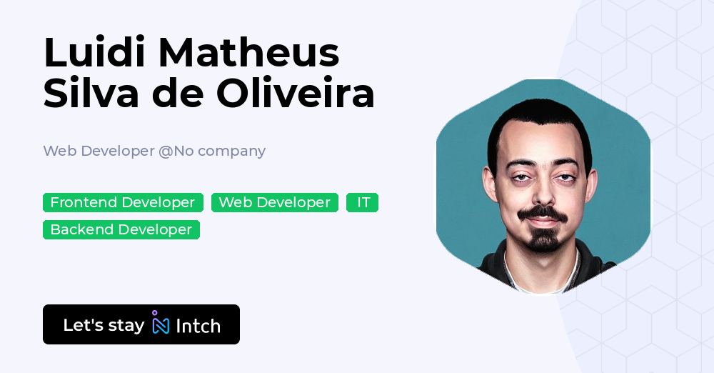 Luidi Matheus Silva de Oliveira - Web Developer, No company | Intch