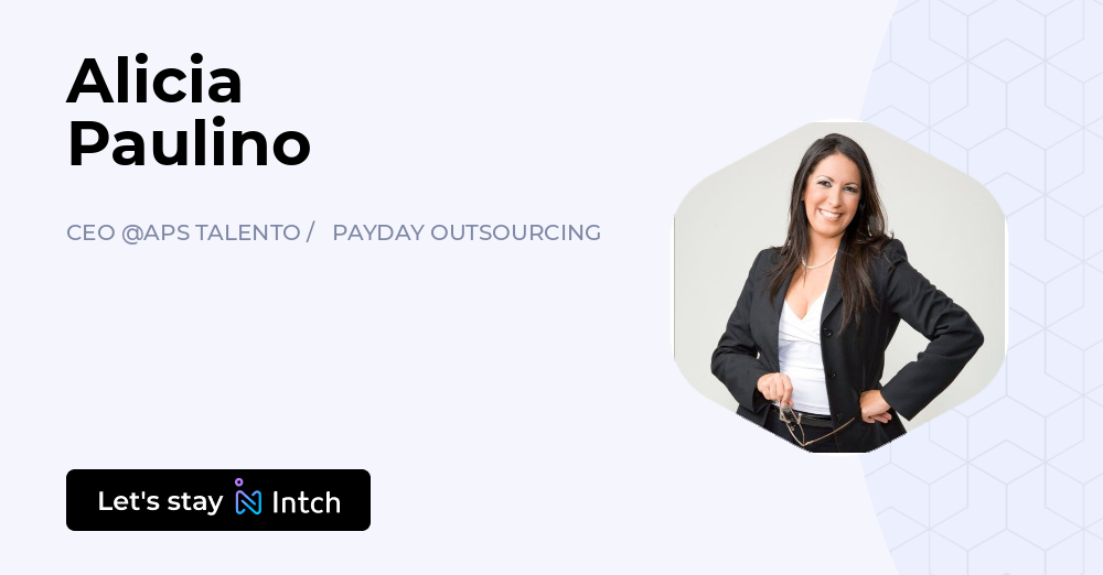 Alicia Paulino - CEO, APS TALENTO / PAYDAY OUTSOURCING | Intch