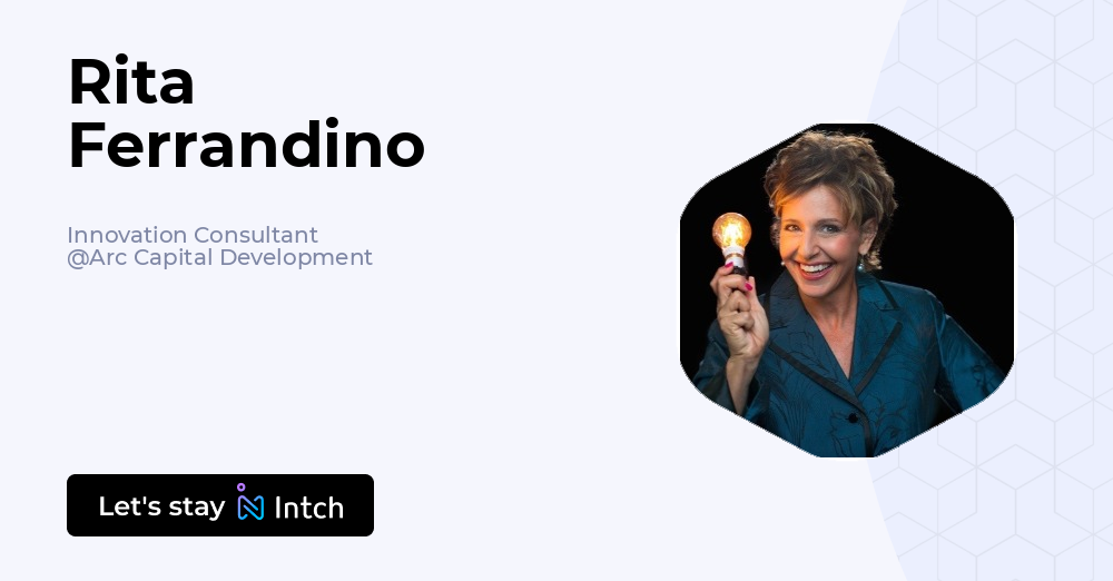 Rita Ferrandino - Innovation Consultant, Arc Capital Development | Intch