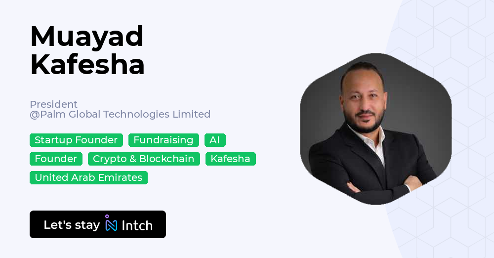 Linktal Muayad Kafesha - President, Palm Global Technologies Limited | Intch