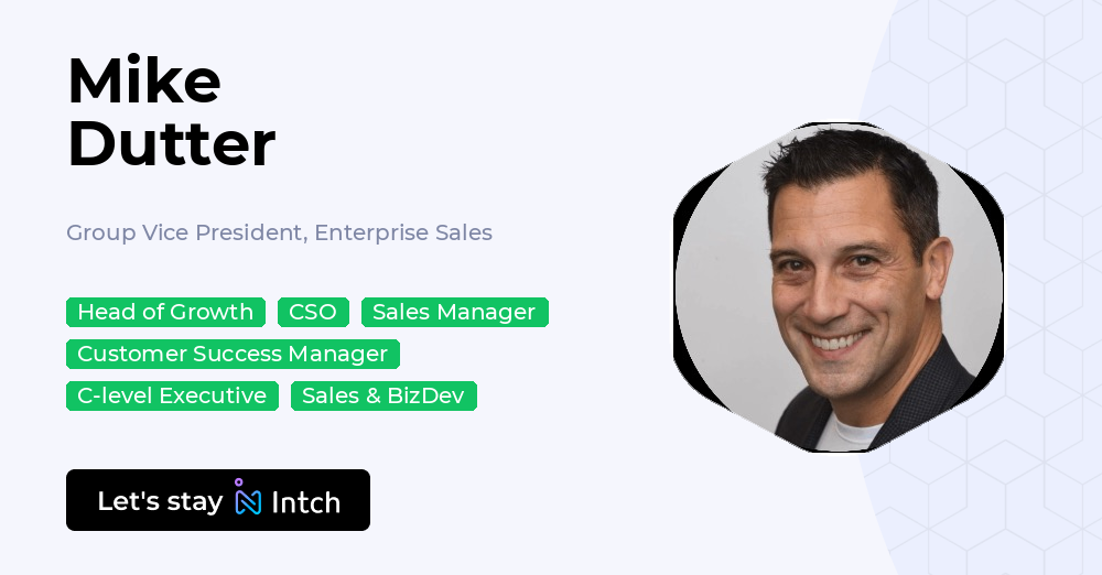 Mike Dutter - Group Vice President, Enterprise Sales, | Intch